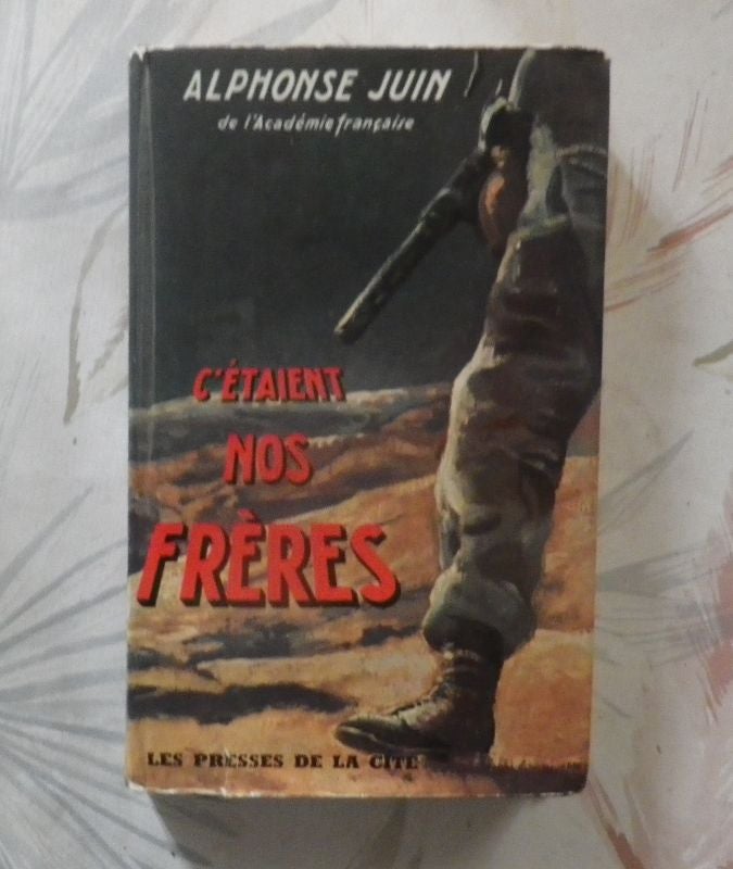 C'ETAIENT NOS FRERES Guerre d'Algérie par Alphonse JUIN Ed. Presses de la Cité