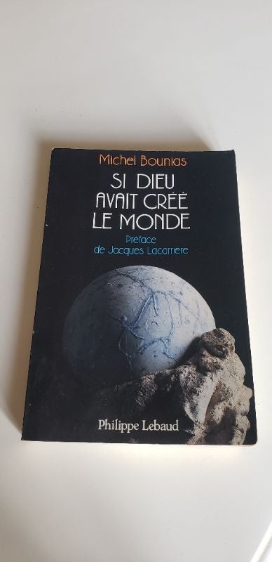 Si Dieu avait créé le monde. Michel Bounias. Préface de Jacques Lacarriere.